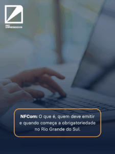 Nfcom O Que é, Quem Deve Emitir E Quando Começa A Obrigatoriedade No Rio Grande Do Sul (2) - Contabilidade no Rio Grande do Sul | Pró Empreendedor